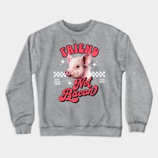 Friends Not Bacon Crewneck Sweatshirt